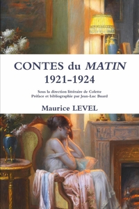 CONTES DU MATIN 1921-1924 - SOUS LA DIRECTION LITTERAIRE DE COLETTE PREFACE ET BIBLIOGRAPHIE PAR JEA