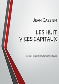 LES HUIT VICES CAPITAUX: LIVRES 5-12 DES INSTITUTIONS CENOBITIQUES