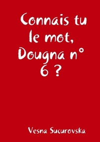 CONNAIS TU LE MOT, DOUGNA N 6?