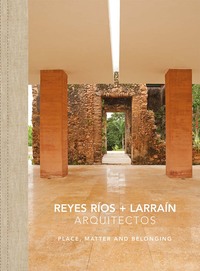 REYES RIOS LARRAIN: PLACE, MATERIAL /ANGLAIS
