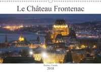 LE CHATEAU FRONTENAC CALENDRIER MURAL 2018 DIN A3 HORIZONTAL