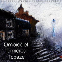 Ombres et lumières Topaze (Calendrier mural 2019 300 × 300 mm Square)