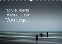 Nature, liberté et aventure en Camargue (Calendrier mural 2019 DIN A3 horizontal)