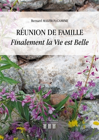 REUNION DE FAMILLE - FINALEMENT LA VIE EST BELLE