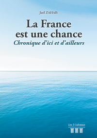 LA FRANCE EST UNE CHANCE - CHRONIQUE D'ICI ET D'AILLEURS