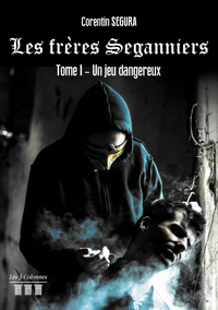 LES FRERES SEGANNIERS - TOME I : UN JEU DANGEREUX