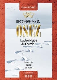 RECONVERSION, OSEZ, L'AUTRE MOITIE DU CHEMIN