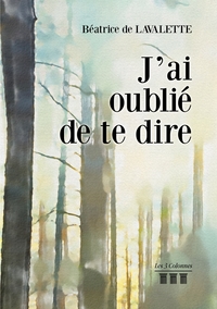 J'AI OUBLIE DE TE DIRE