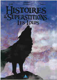 HISTOIRES ET SUPERSTITIONS LES LOUPS