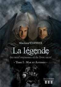 LA LEGENDE DES NEUFS ROYAUMES ET DU LIVRE SACRE  - TOME I : MAX ET ANTONIN