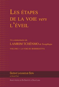 LES ETAPES DE LA VOIE VERS L'EVEIL (VOL. 3) - VOLUME 3: LA VOIE DU BODHISATTVA