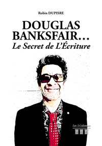 DOUGLAS BANKSFAIR... LE SECRET DE L'ECRITURE