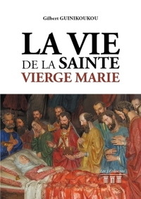LA VIE DE LA SAINTE VIERGE MARIE