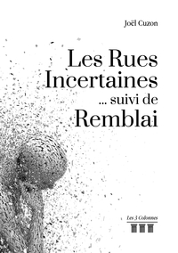 LES RUES INCERTAINES... SUIVI DE REMBLAI