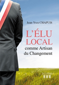L'ELU LOCAL COMME ARTISAN DU CHANGEMENT