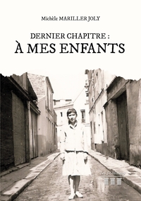 DERNIER CHAPITRE : A MES ENFANTS