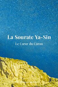 La Sourate Ya-Sin - Le Coeur du Coran