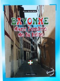 BAYONNE DANS L'OMBRE DE LA BETE