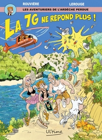 LES AVENTURIERS DE L'ARDECHE PERDUE - LA 7G NE REPOND PLUS !