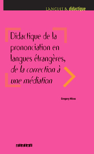 DIDACTIQUE DE LA PRONONCIATION EN LANGUES ETRANGERES, DE LA CORRECTION A UNE MEDIATION - LIVRE