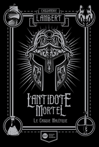 L'Antidote Mortel, tome 2 - Le Casque maléfique