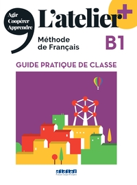 L'atelier + B1 (édition 2022) - Guide pratique de classe