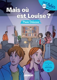 Mondes en VF Ados - Mais où est Louise ? - Niv. A2.2 - Livre + audios