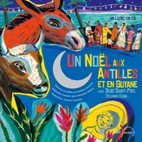 BERCEUSES ET COMPTINES DU MONDE - T10 - UN NOEL AUX ANTILLES ET EN GUYANE AVEC DEDE SAINT-PRIX, SYLV