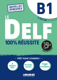 DELF 100% REUSSITE - NOUVELLES EPREUVES - T03 - LE DELF B1 100% REUSSITE - EDITION 2022-2023 - LIVRE