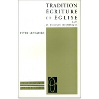 TRADITION, ECRITURE ET EGLISE DANS LE DIALOGUE OECUMENIQUE