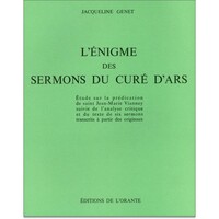 ENIGME DES SERMONS DU CURE D'ARS (L'), ETUDE SUR LA PREDICATION DE SAINT JEAN-MARIE VIANNEY