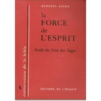 FORCE DE L'ESPRIT (LA), ETUDE DU LIVRE DES JUGES