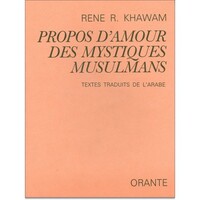 PROPOS D'AMOUR DES MYSTIQUES MUSULMANS