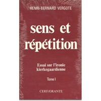 SENS ET REPETITION, ESSAI SUR L'IRONIE KIERKEGAARDIENNE (2 TOMES)