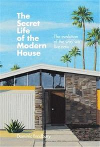 THE SECRET LIFE OF THE MODERN HOUSE /ANGLAIS