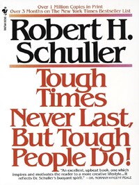 TOUGH TIMES NEVER LAST BUT TOUGH PEOPLE DO