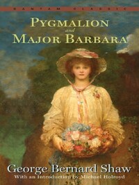 PYGMALION AND MAJOR BARBARA