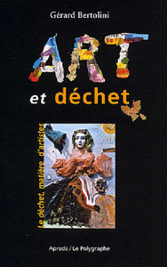 ART ET DECHET, LE DECHET MATIERE D'ARTISTES