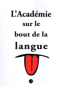 L'ACADEMIE SUR LE BOUT DE LA LANGUE