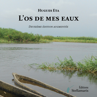 L'OS DE MES EAUX, NOUVELLE EDITION AUGMENTEE