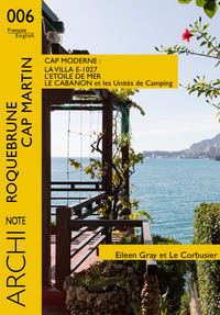 La Villa E-1027, Le Cabanon et les Unités de Camping, L'étoile de Mer, Le Corbusier et Eileen Gray