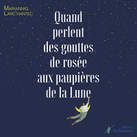 QUAND PERLENT DES GOUTTES DE ROSEE AUX PAUPIERES DE LA LUNE