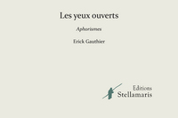 LES YEUX OUVERTS - APHORISMES