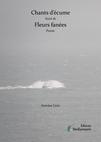 CHANTS D'ECUME SUIVI DE FLEURS FANEES