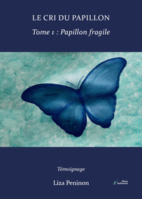 LE CRI DU PAPILLON, TOME 1 - PAPILLON FRAGILE