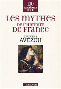 LES MYTHES DE L'HISTOIRE DE FRANCE