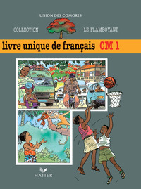 LE FLAMBOYANT, LIVRE DE L'ELEVE (BROCHE 2 COULEURS), LIVRE UNIQUE DE FRANCAIS, CM1, COMORES