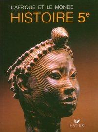 L'AFRIQUE ET LE MONDE, HISTOIRE, 5E, LIVRE DE L'ELEVE