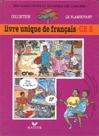 LE FLAMBOYANT, LIVRE DE L'ELEVE (BROCHE 2 COULEURS), LIVRE UNIQUE DE FRANCAIS, CE2, COMORES