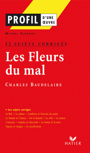 Profil - Baudelaire : Les Fleurs du mal : 12 sujets corrigés